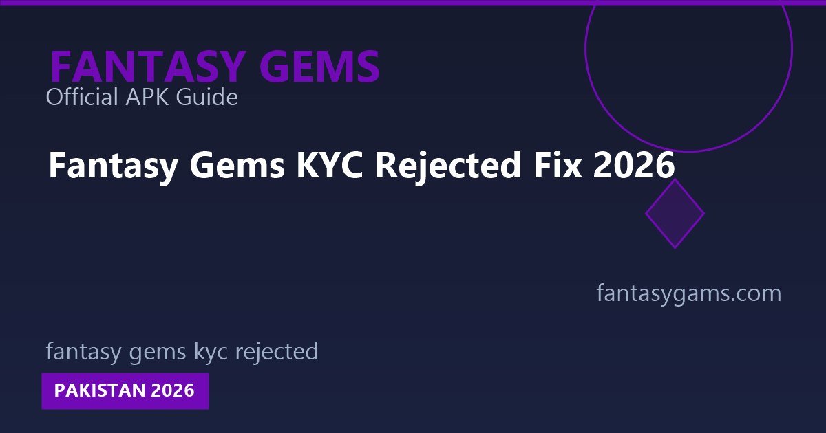 fantasy gems kyc rejected pakistan 2026